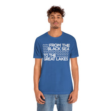 Load image into Gallery viewer, From the Black Sea to the Great Lakes Tee (Unisex)
