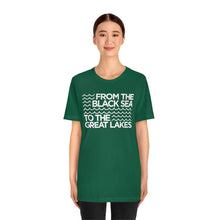 Load image into Gallery viewer, From the Black Sea to the Great Lakes Tee (Unisex)