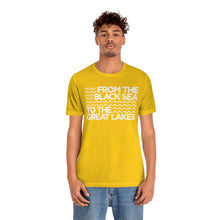 Load image into Gallery viewer, From the Black Sea to the Great Lakes Tee (Unisex)