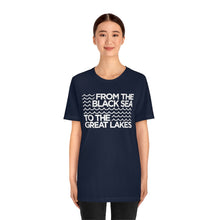 Load image into Gallery viewer, From the Black Sea to the Great Lakes Tee (Unisex)