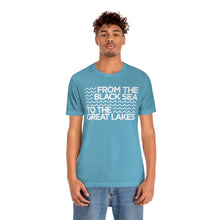Load image into Gallery viewer, From the Black Sea to the Great Lakes Tee (Unisex)