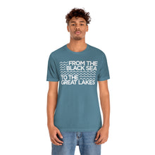 Load image into Gallery viewer, From the Black Sea to the Great Lakes Tee (Unisex)