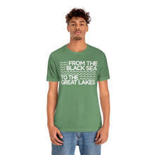 Load image into Gallery viewer, From the Black Sea to the Great Lakes Tee (Unisex)