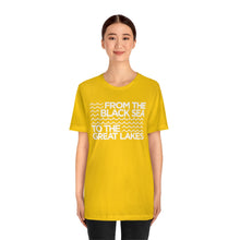Load image into Gallery viewer, From the Black Sea to the Great Lakes Tee (Unisex)